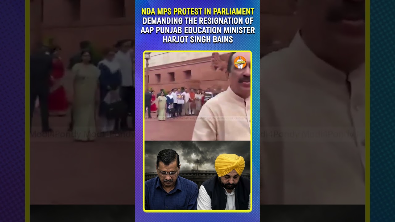 NDA MPs protest in Parliament demanding the RESIGNATION of AAP Punjab Education Minister