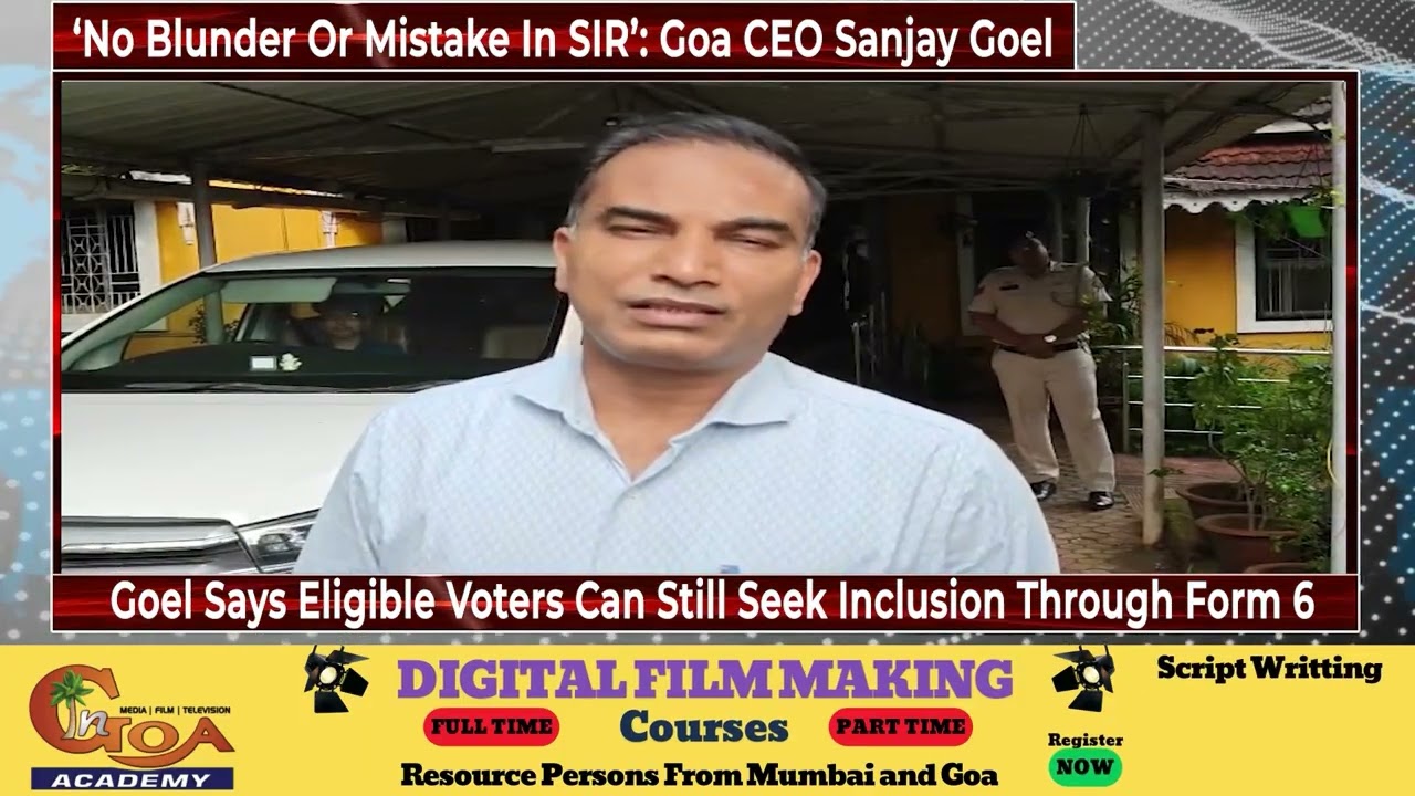 &lsquo;No Blunder Or Mistake In SIR&rsquo;: Goa CEO Sanjay Goel