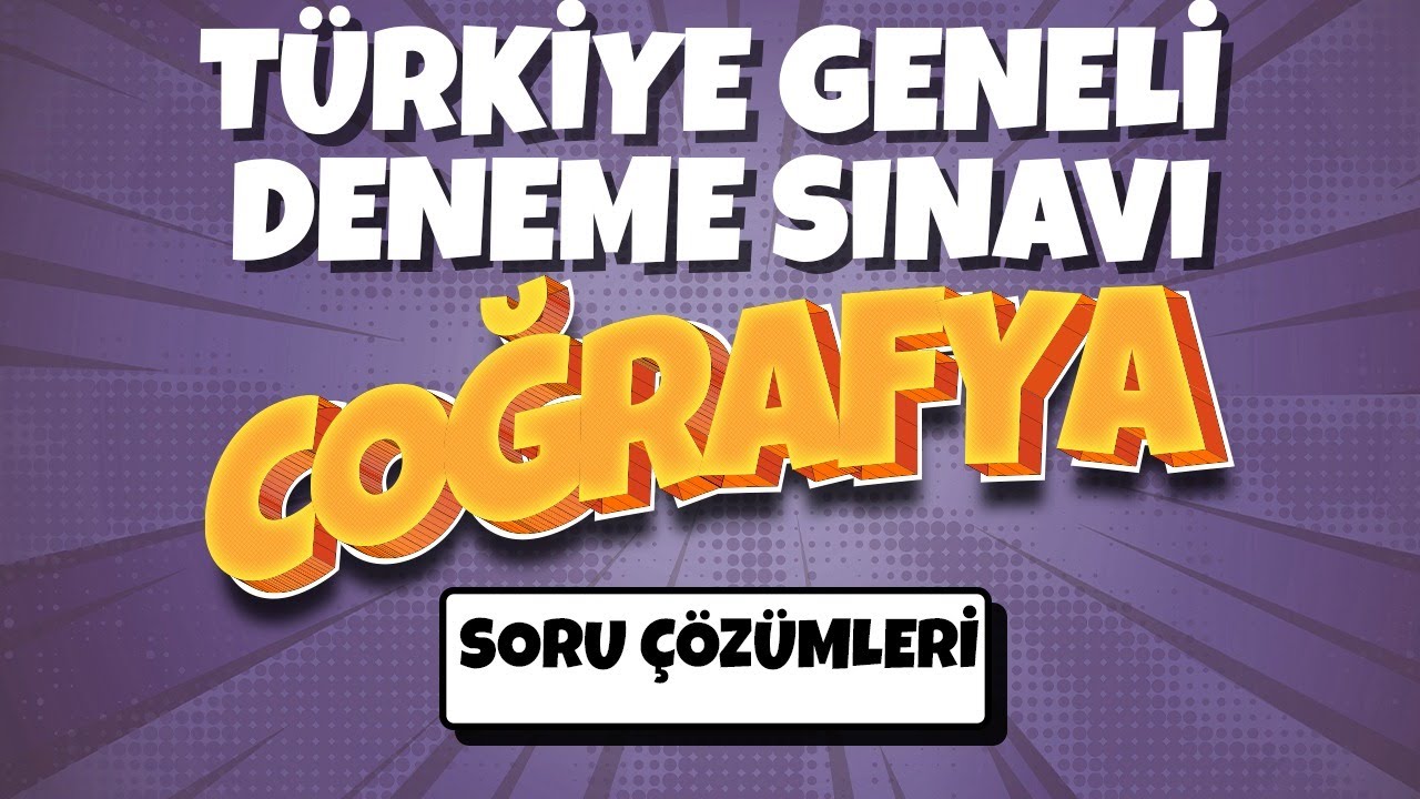 Türkiye Geneli Deneme Sınavı | COĞRAFYA|  Soru Çözümleri