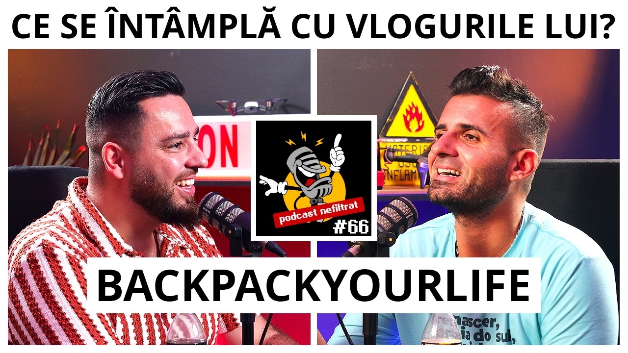 BackPackYourLife: L-au schimbat banii? S-a plafonat? Îl mai suportă abonații? Podcast Nefiltrat #66