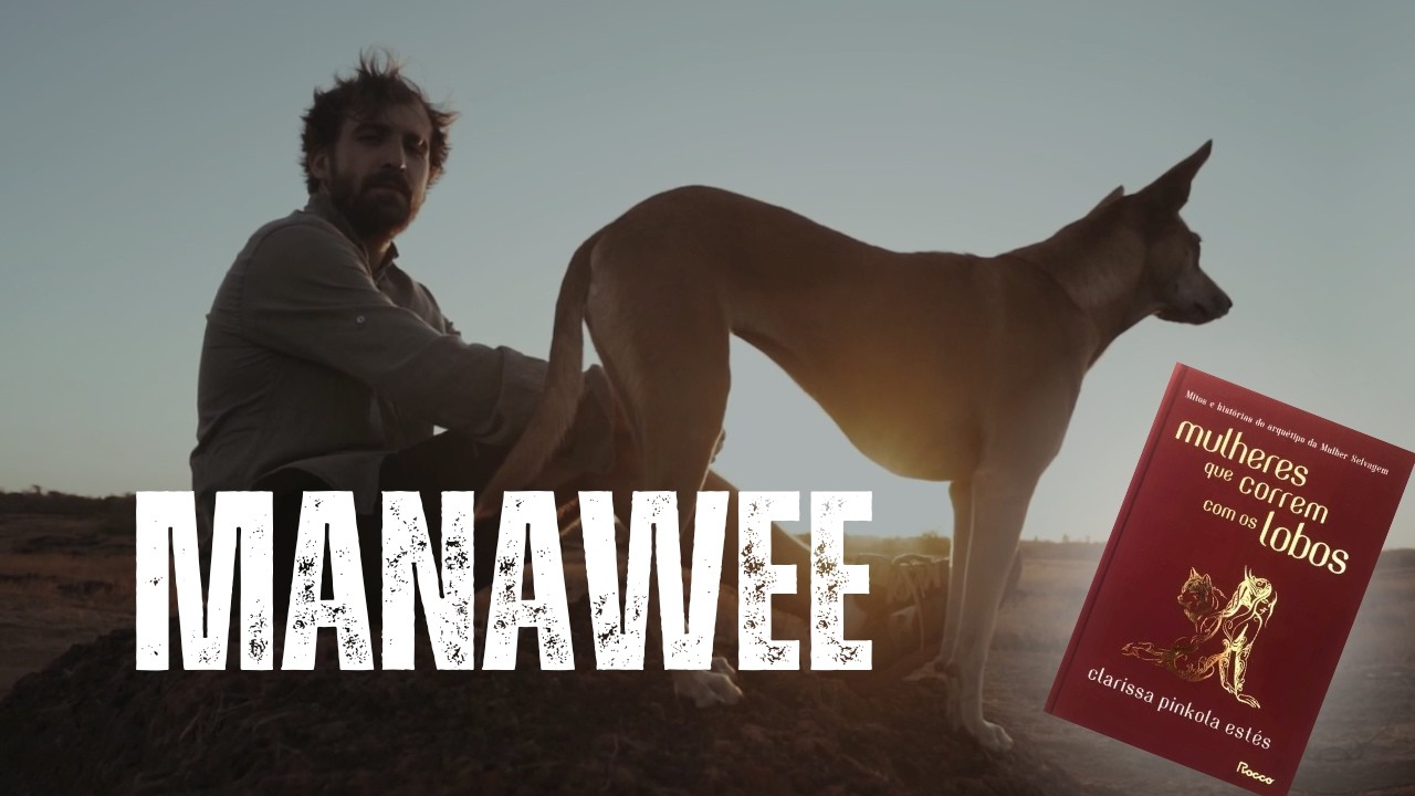 MANAWEE e o amor em MULHERES QUE CORREM COM OS LOBOS