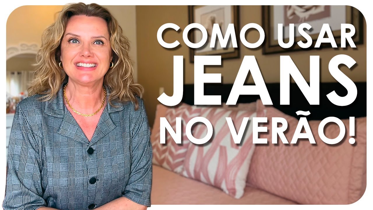 COMO USAR JEANS NO VERÃO! | Moda - Luciane Cachinski