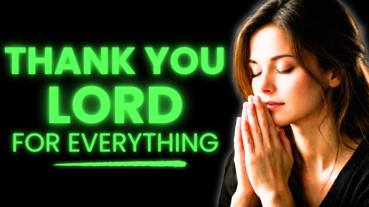 Morning Prayer of Gratitude | Thank God for Everything Today