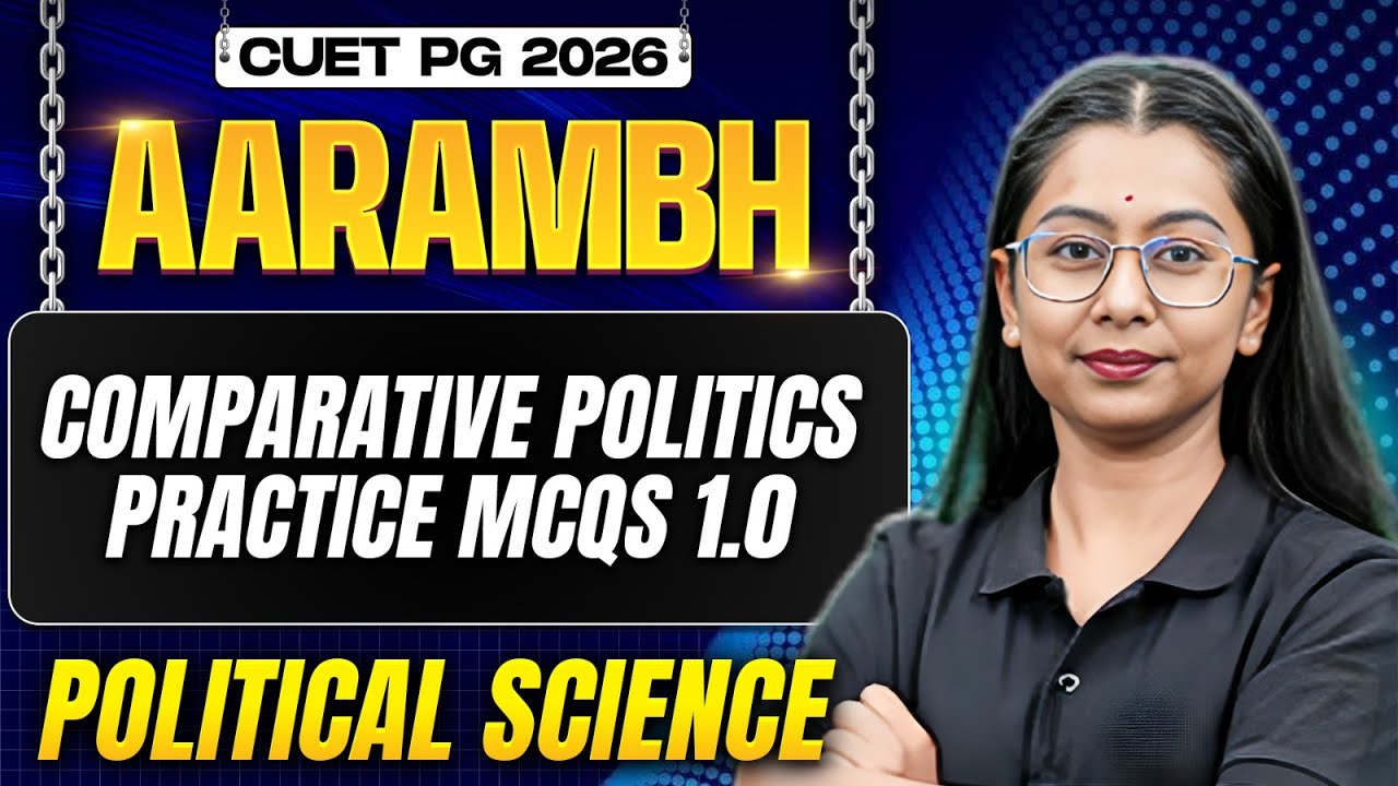 CUET PG 2026 | Comparative Politics - Practice MCQs 1.0 | CUET PG 2026 Political Science | PW