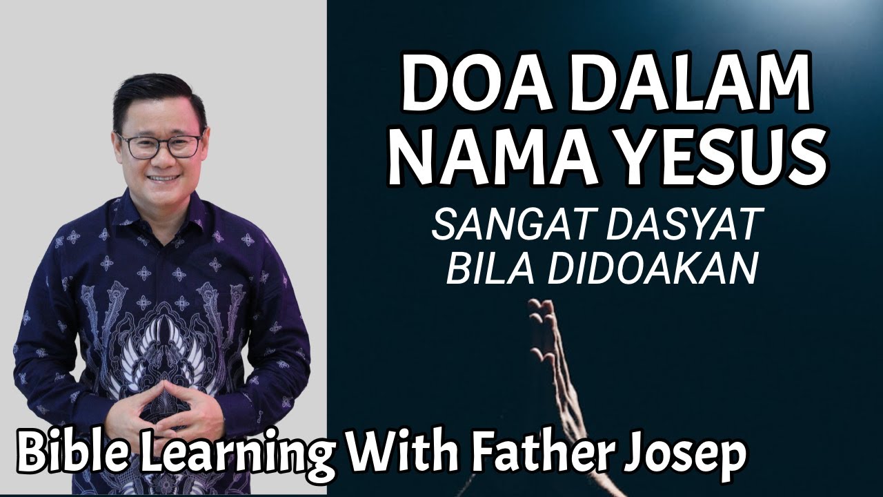 DOA DALAM NAMA YESUS. SANGAT DASYAT BILA DIDOAKAN