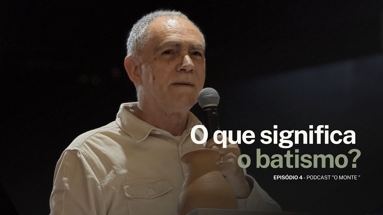O que significa o batismo? com Sérgio Alves  | O Monte #Episódio4