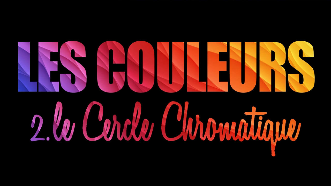 Les couleurs 2 : le Cercle chromatique