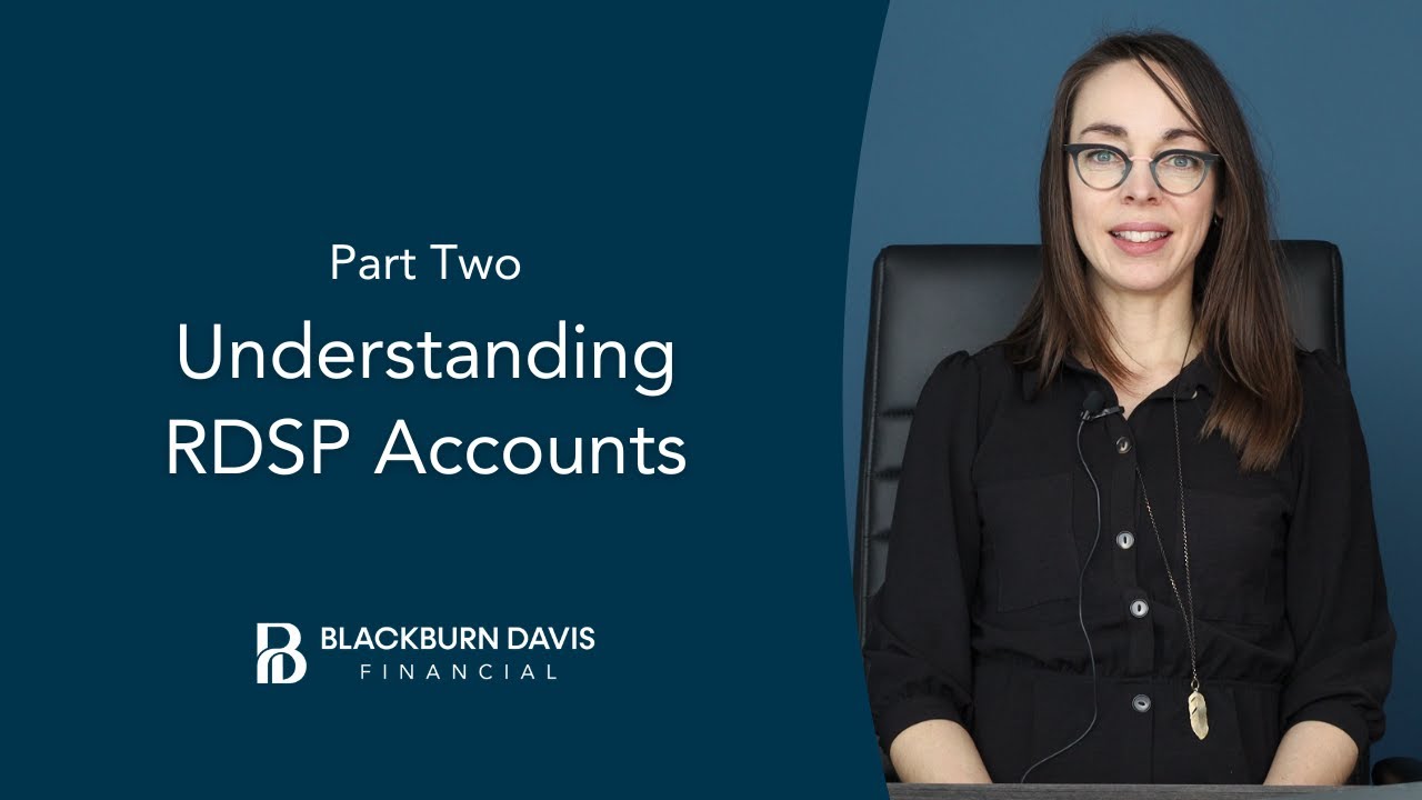 Understanding RDSP Accounts Part Two: Working With RDSPs