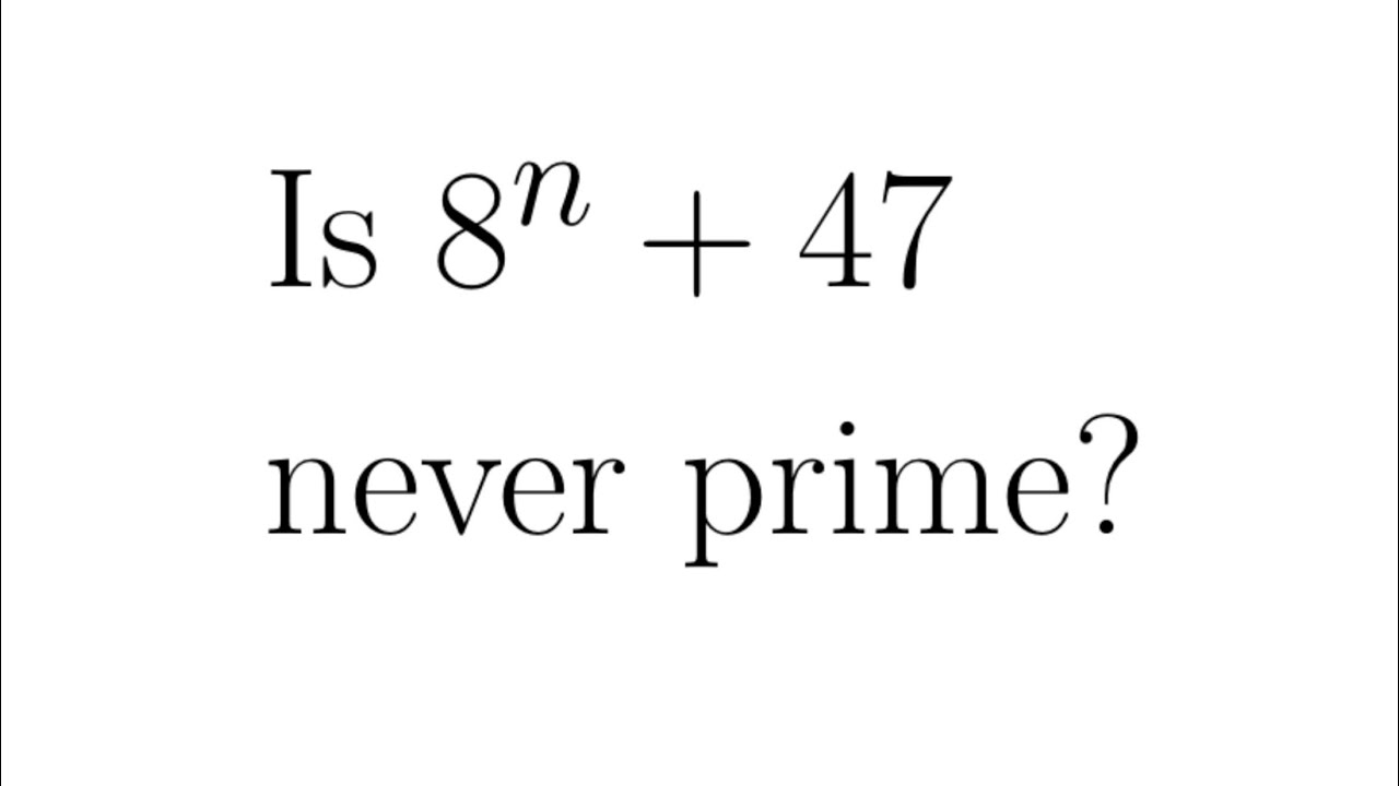 Is 8^n+47 never a prime? Why? | JBMO Shortlist