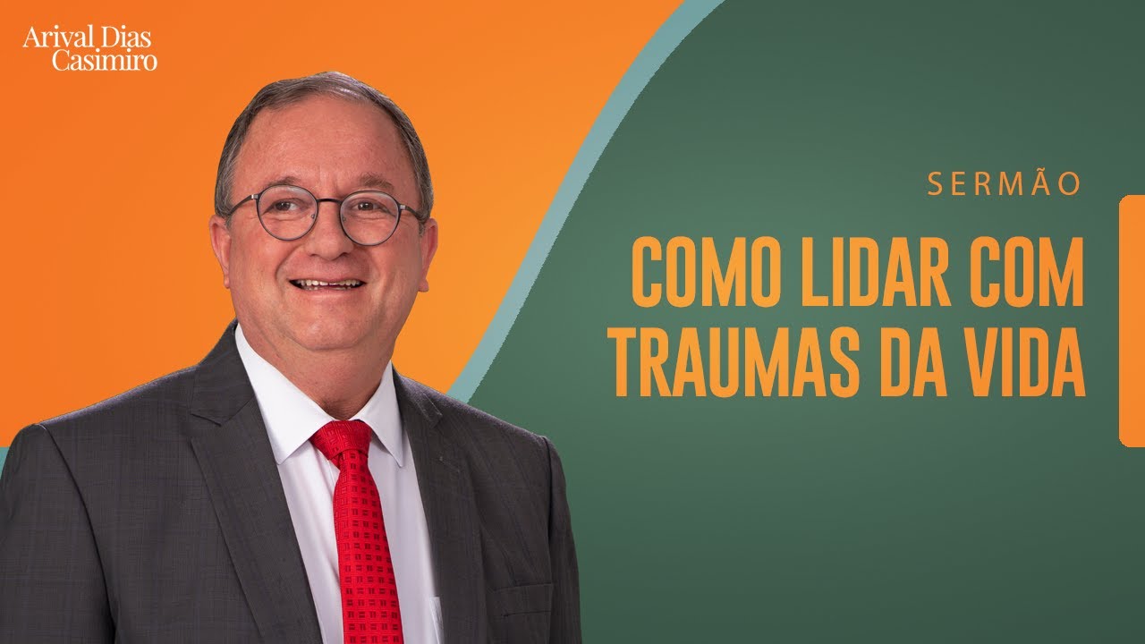 Superando as tragédias | Rev. Arival Dias Casimiro