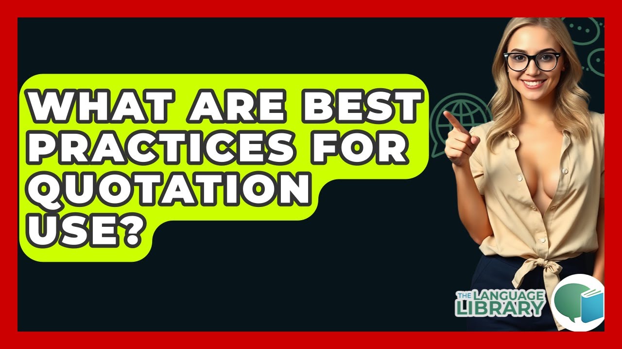 What Are Best Practices For Quotation Use? - The Language Library
