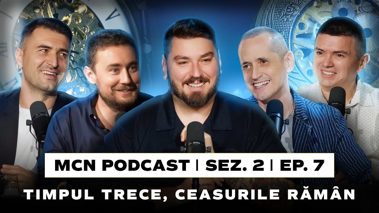 M.C.N. Podcast | Sez. 2, Ep. 7 - Timpul trece, ceasurile rămân