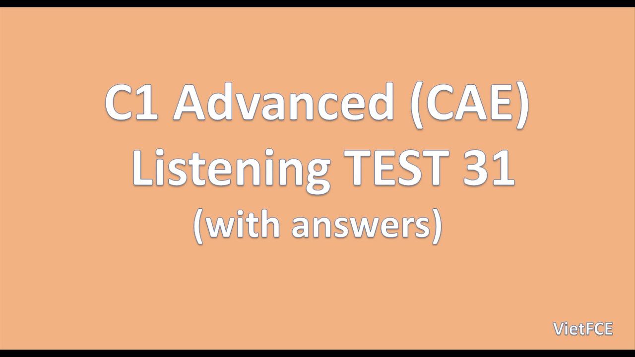 C1 Advanced (CAE) Listening Test 31 with answers