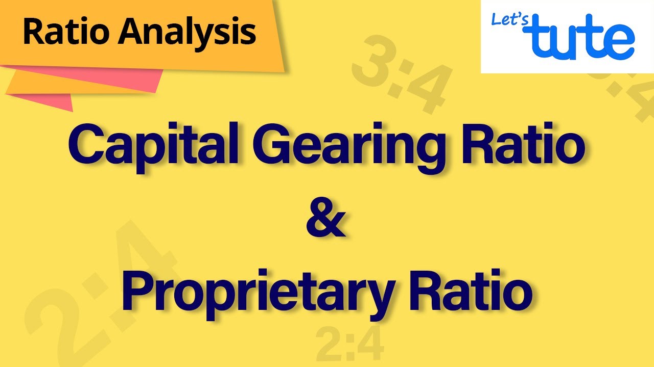 Capital Gearing and Proprietary Ratio | Leverage Ratio | Ratio Analysis | Letstute Accountancy