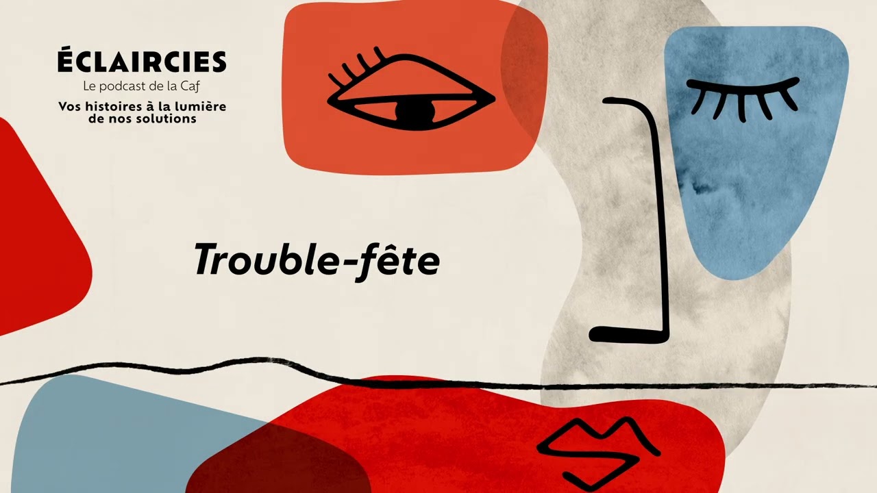 Eclaircies, le podcast de la Caf I Episode 1 : Trouble-fête