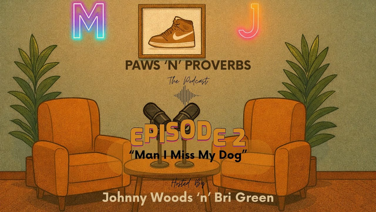 PawsNProverbs Podcast Episode 2: “Man I Miss My Dog”