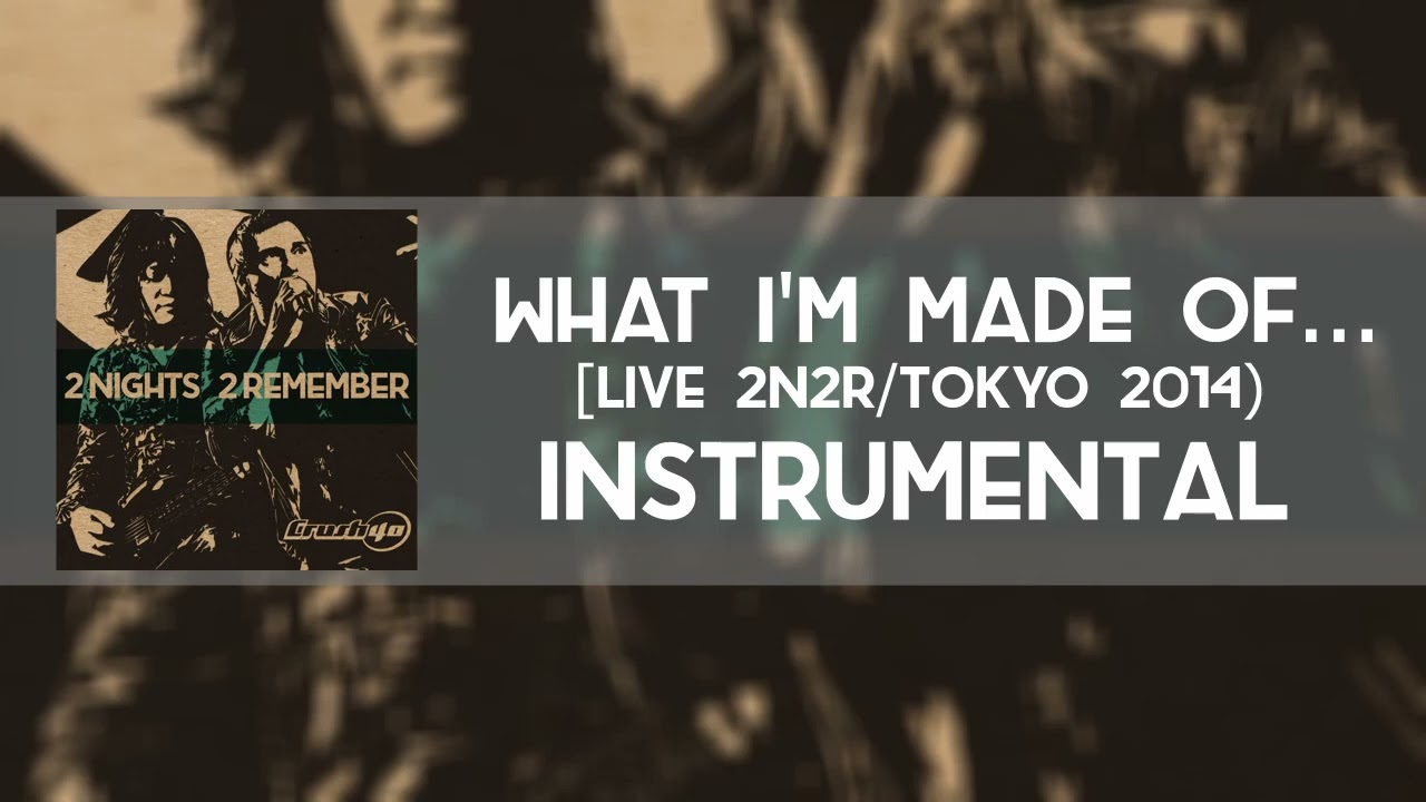What I'm Made Of... - Live 2N2R/Tokyo 2014 (Instrumental) - Crush 40
