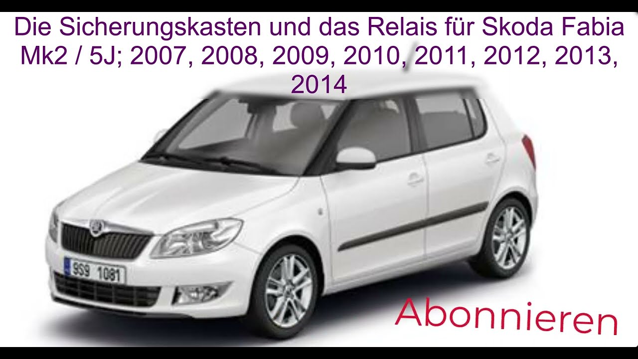 Die Sicherungskasten und das Relais für Skoda Fabia 2007 / 2008 /  2009 / 2010 / 2012 / 2013 / 2014.