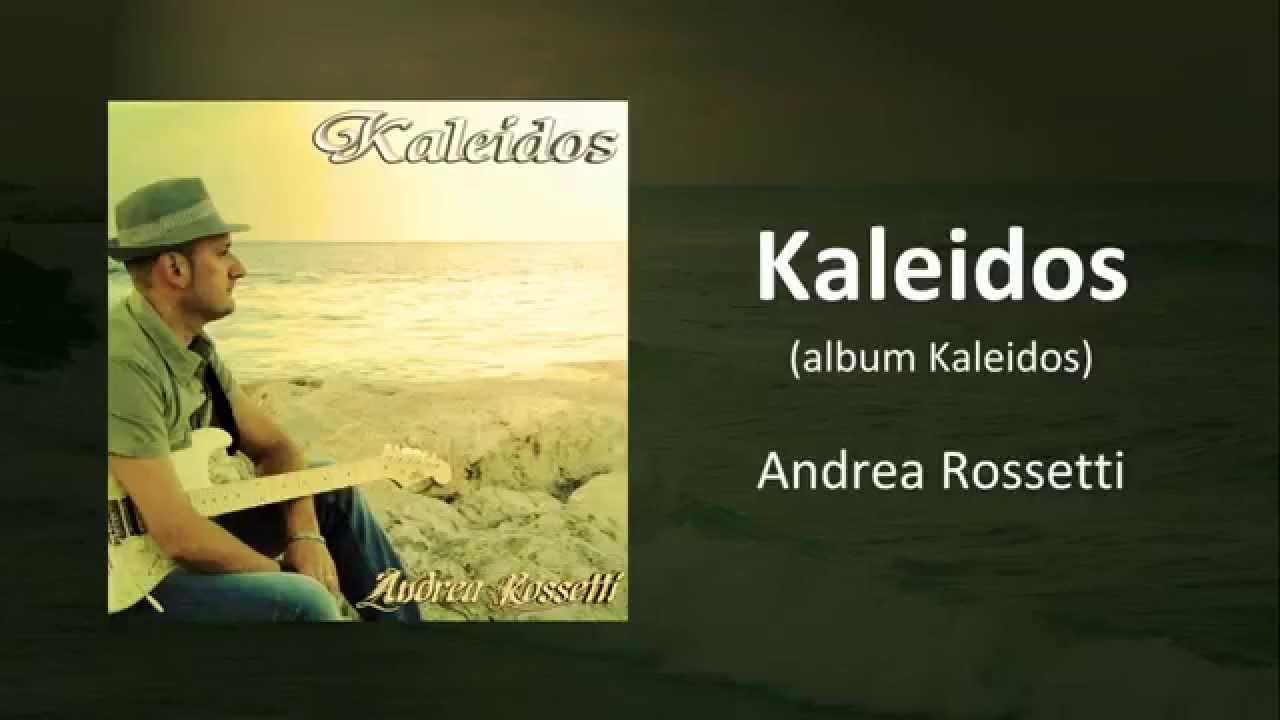 Andrea Rossetti - Kaleidos
