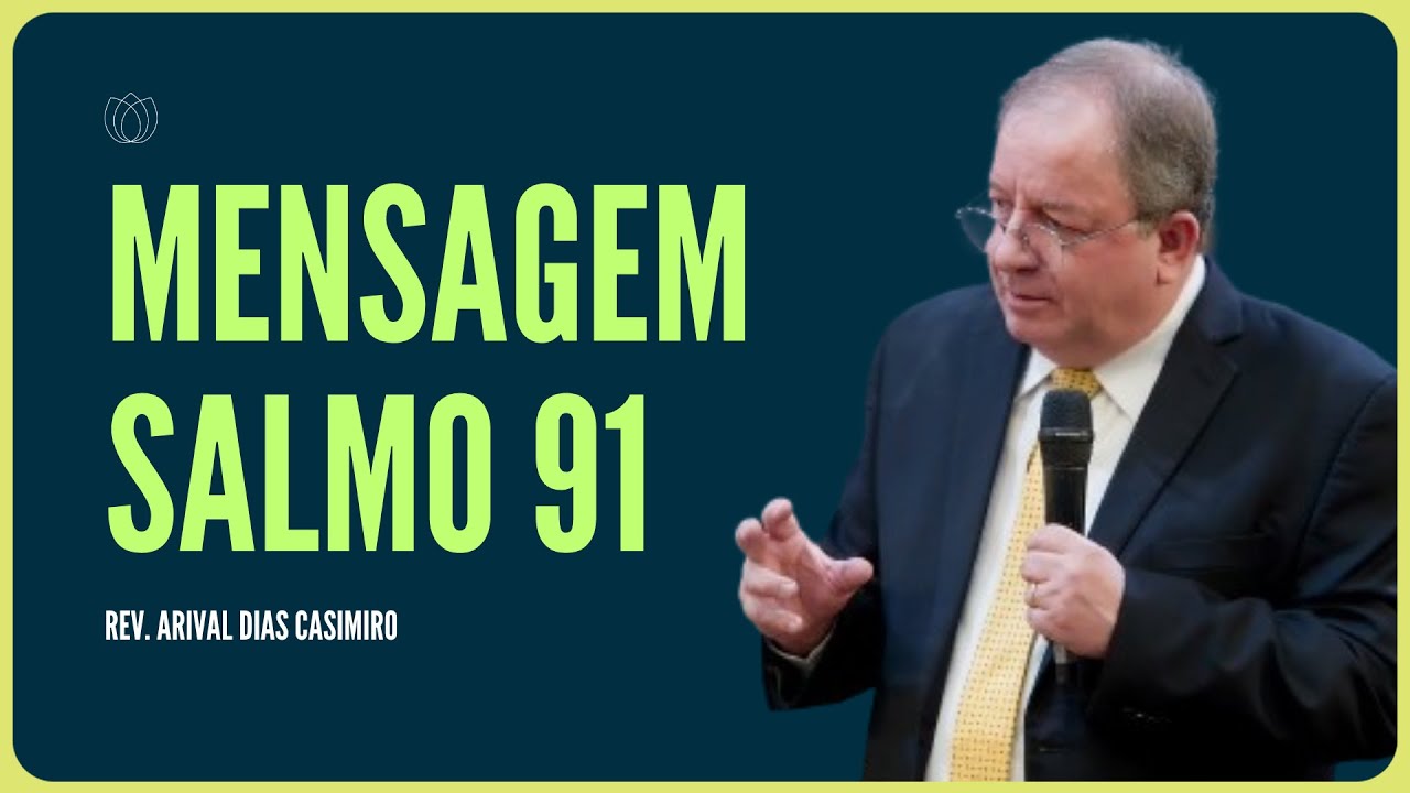 SALMO 91: O DEUS PROTETOR | Rev. Arival Dias Casimiro | IPP