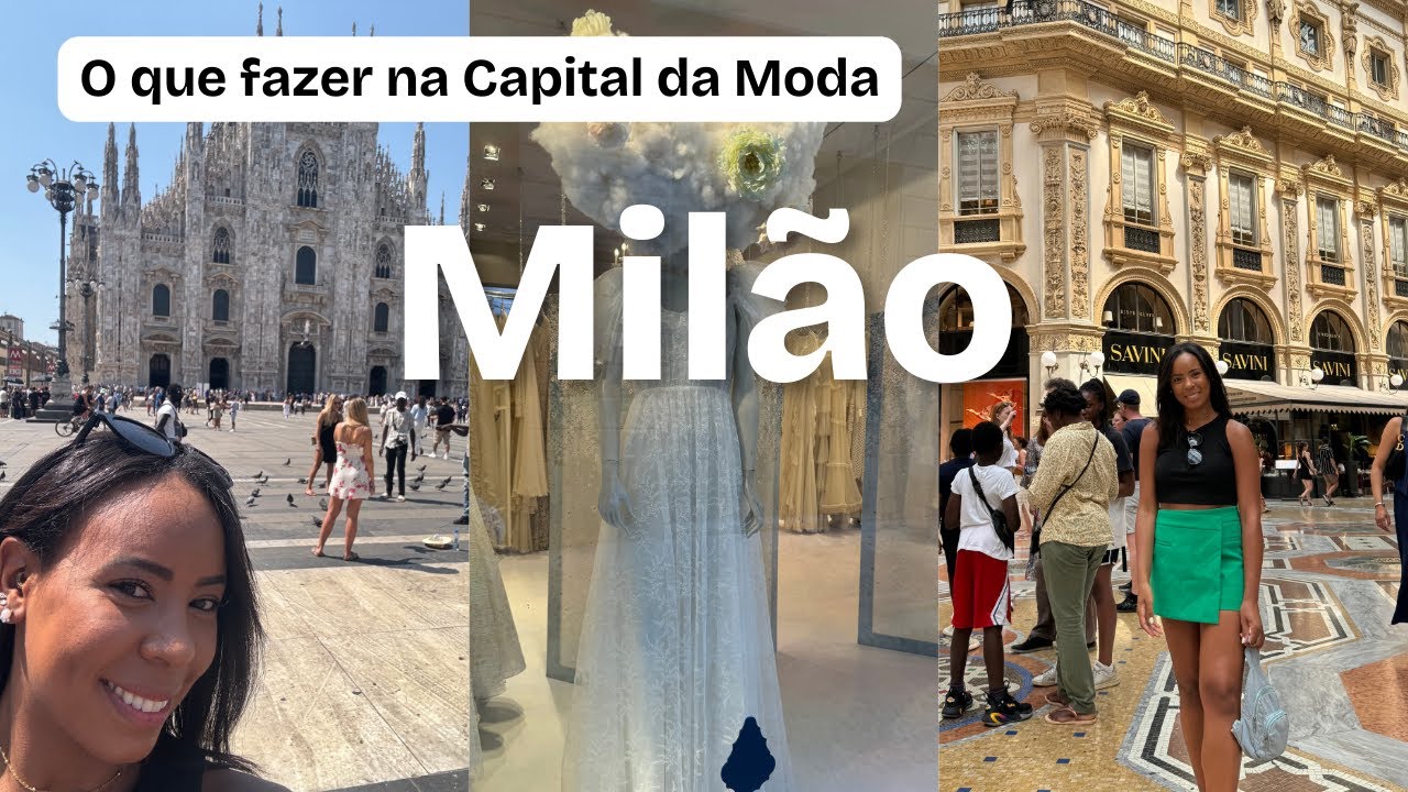 O que fazer em Milão?! | A Capital da moda na Itália