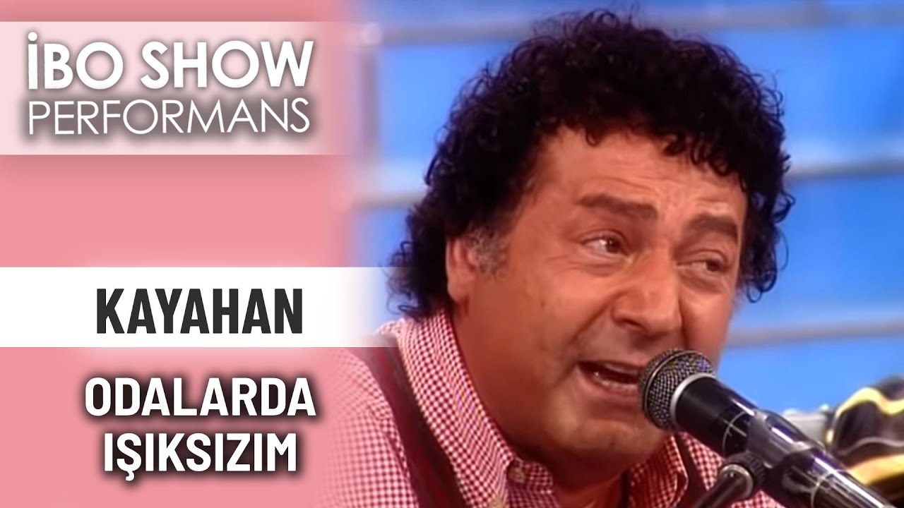 Odalarda Işıksızım | Kayahan | İbo Show Performans