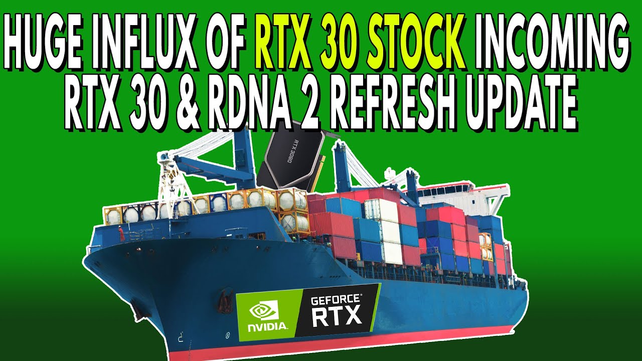 HUGE INFLUX OF RTX 30 STOCK INCOMING | RTX 30 & RDNA 2 Refresh Update
