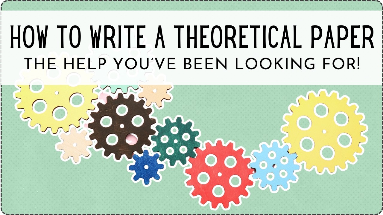 How To Write a Theoretical or Conceptual Paper (Advice for Doctoral Students)