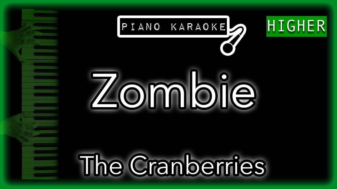 Zombie (HIGHER +3) - The Cranberries - Piano Karaoke Instrumental
