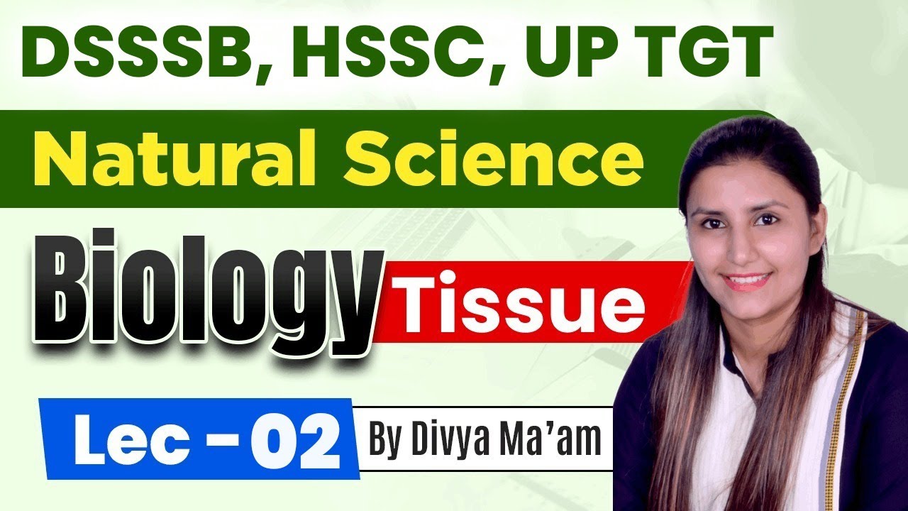DSSSB TGT Special | Natural Science Biology - Tissue Lec-02 by Divya Maam