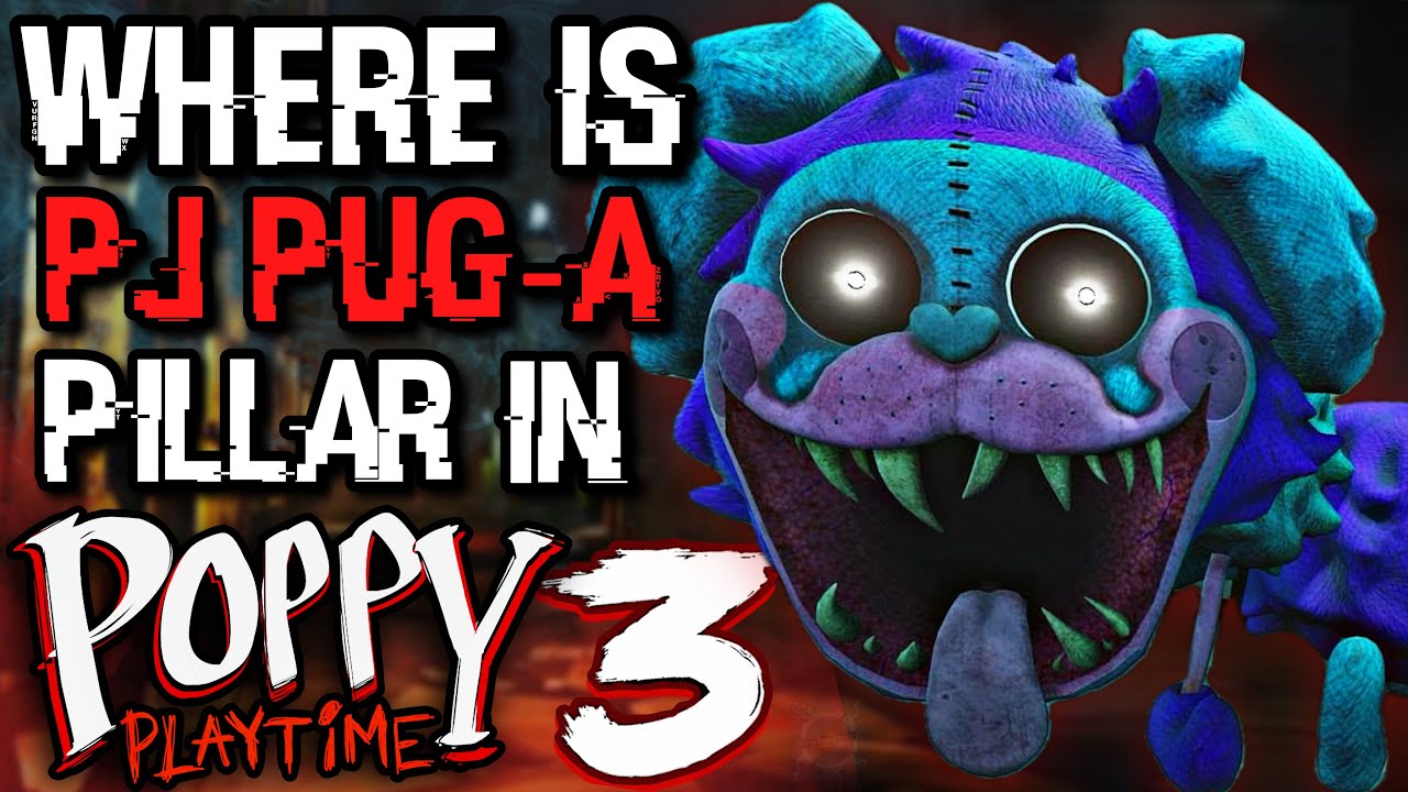 Where Is PJ Pug-A-Pillar in Poppy Playtime Chapter 3? - [Poppy Playtime Theory]