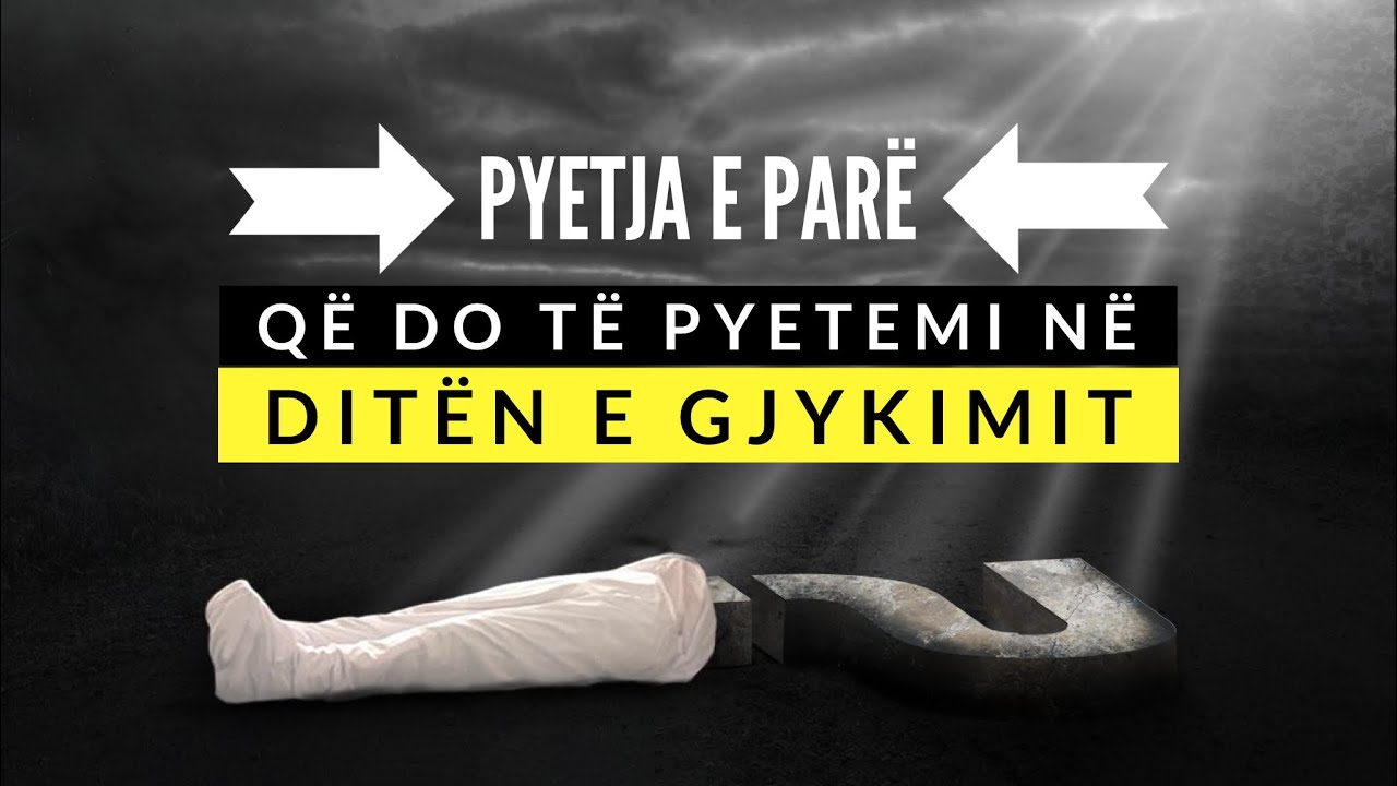 Pyetja e parë që do të pyetesh në Ditën e Gjykimit - Hoxhë Kujtim Ameti