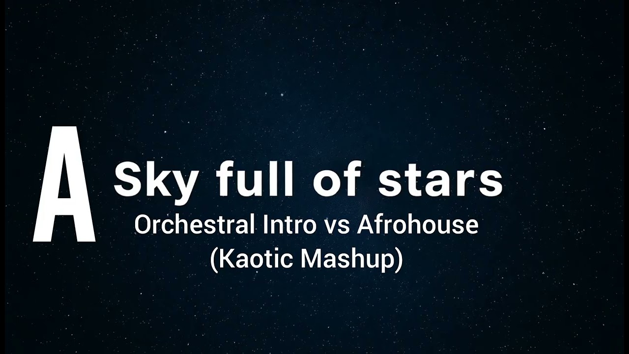 A Sky Full Of Stars - Orchestral Intro Edit & Afrohouse Mix (Kaotic Mashup)