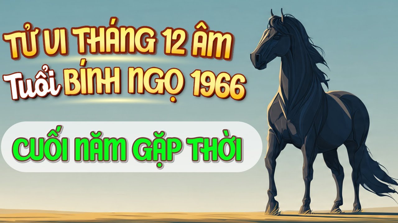 Tử Vi Tháng 12 Âm, Tuổi Bính Ngọ 1966 Hung Khí Lộ Diện, Tránh Quyết Định Vội