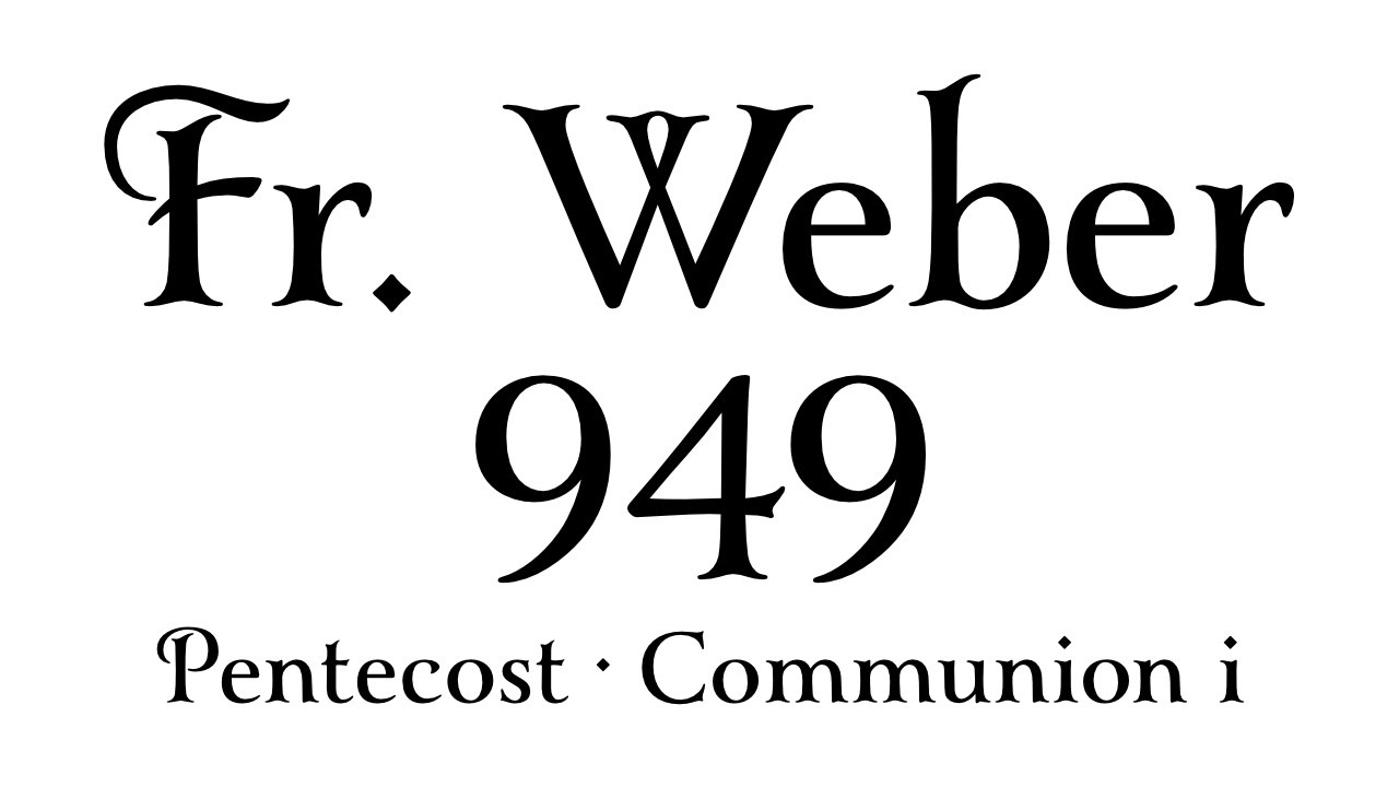 Fr. Weber #949 • Communion I • Pentecost