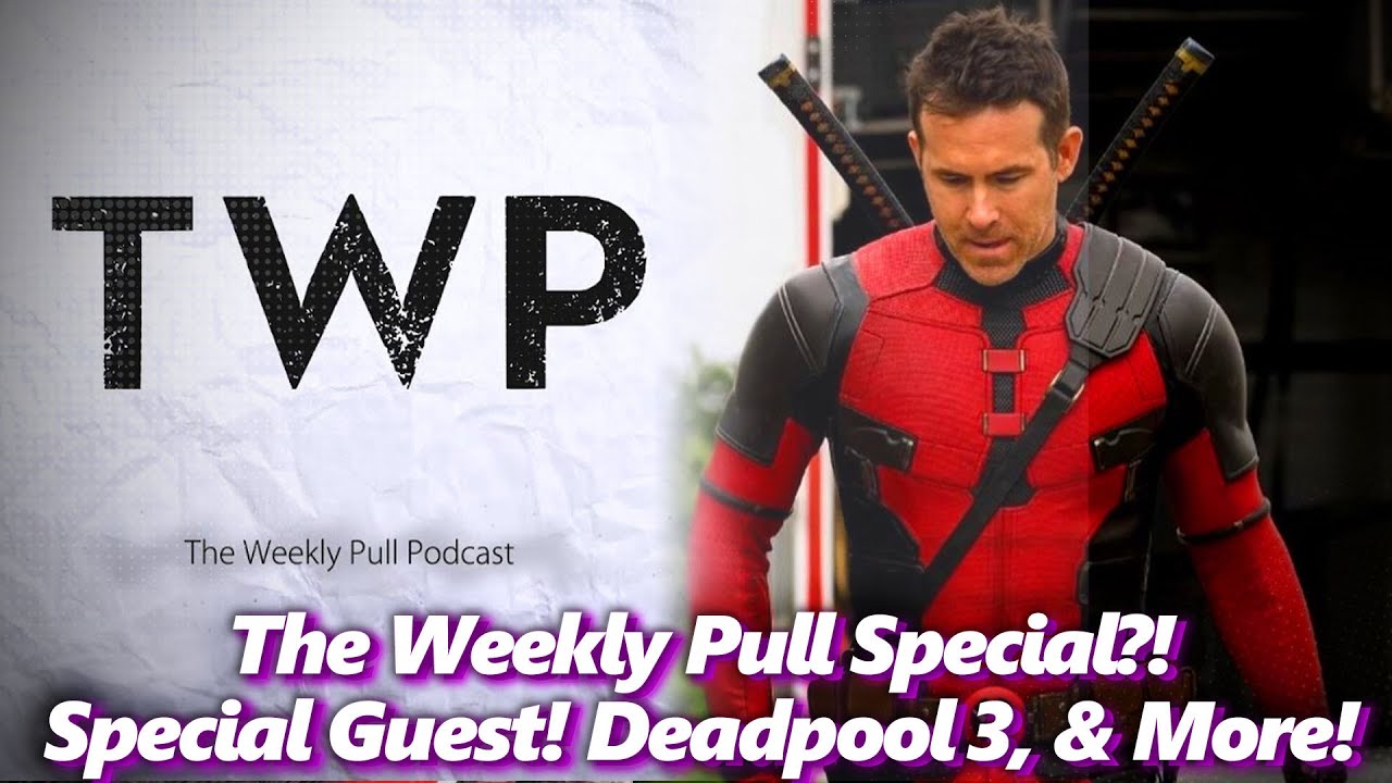 New Deadpool 3 look, Special Guest ComicsExplained! & More! - Absolute Comics|Absolutely Marvel & DC