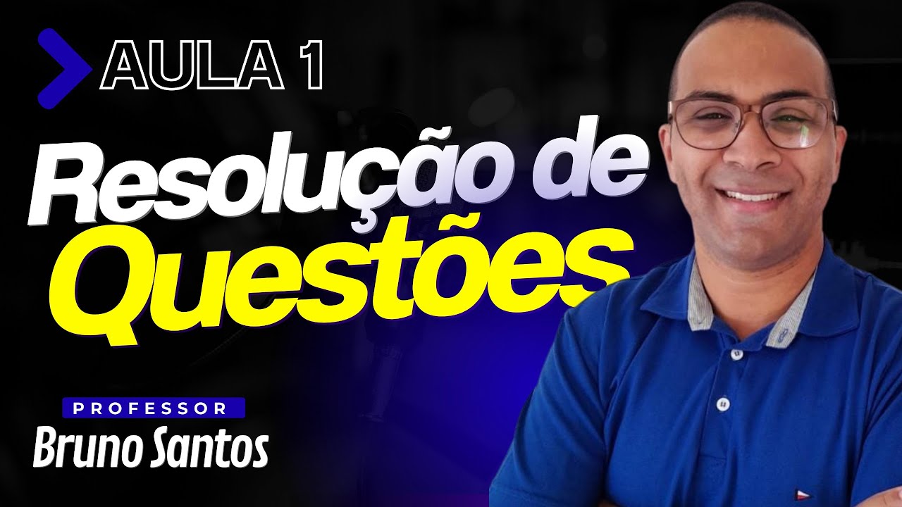 Aula 1 : Resolução de Questões ( 1ª parte)