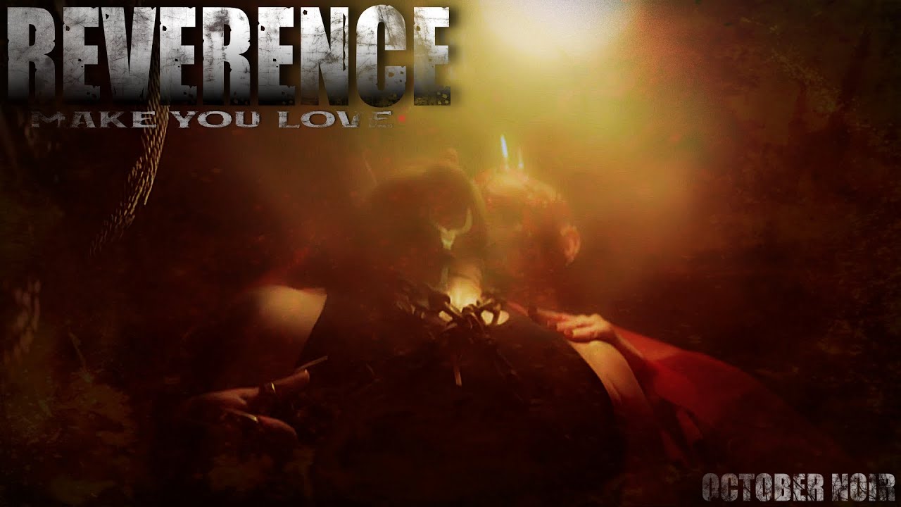 October Noir || Reverence (Make You Love) || Official Music Video