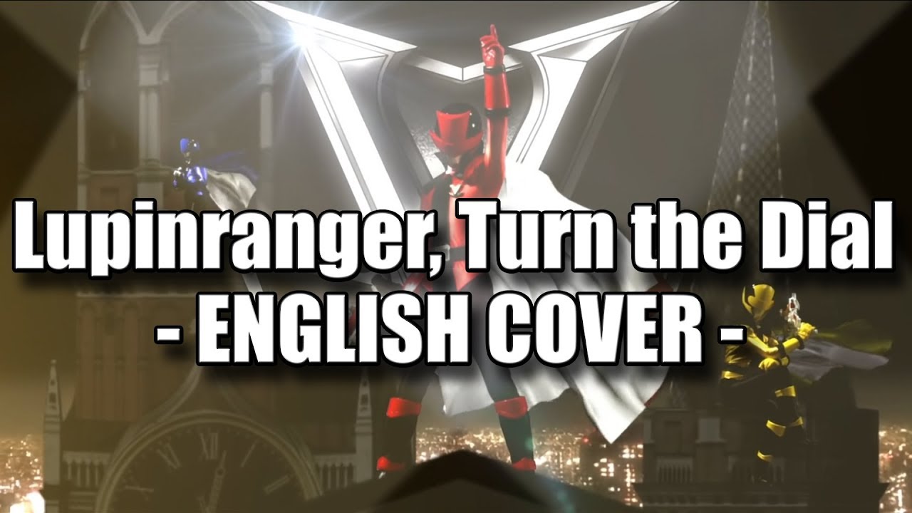 Lupinranger, Turn the Dial (English Cover) - Lupinranger vs Patoranger