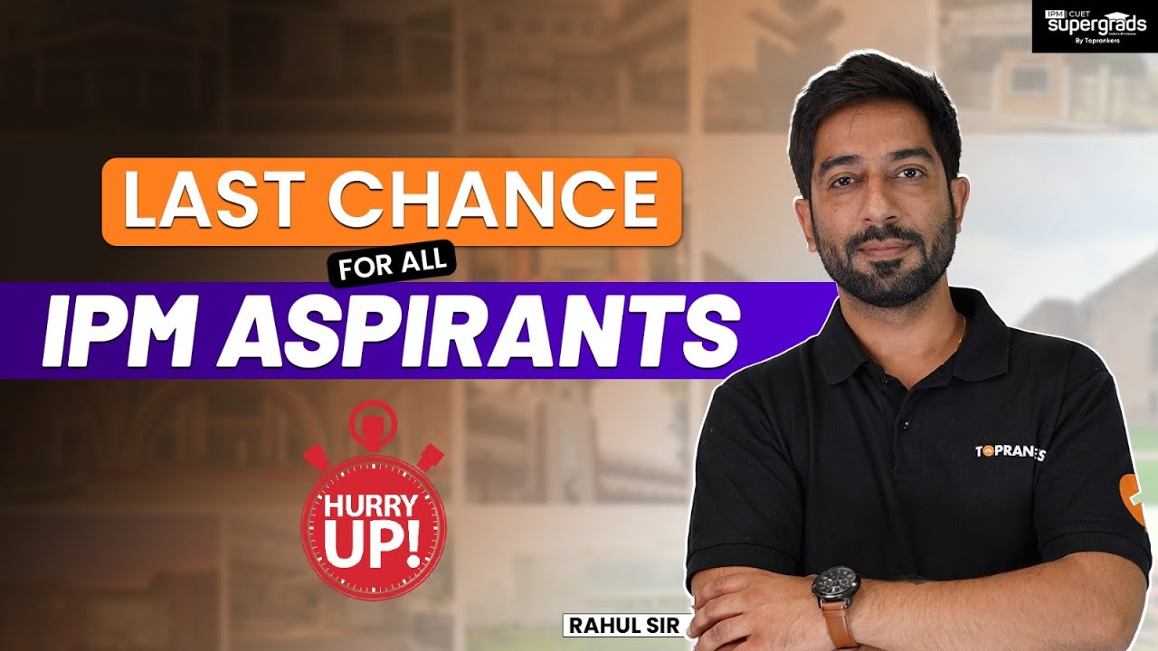 Last Chance for All IPM 2023 Aspirants | IPM 2023 Last Chance to Prepare for IPMAT | SuperGrads