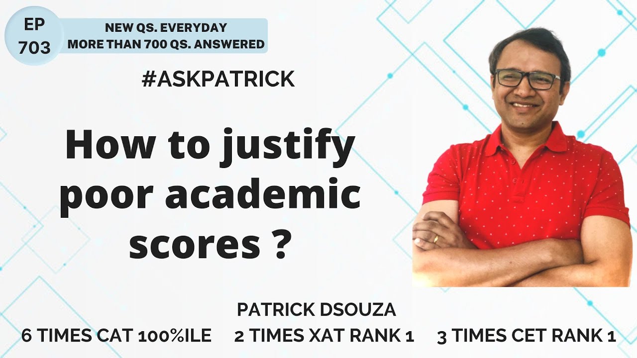How to justify poor academic scores? | AskPatrick | Patrick Dsouza | 6 times CAT100%ile