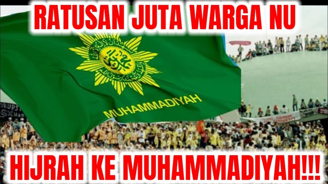 AKHIRNYA JUTAAN WARGA NU HIJRAH KE MUHAMMADIYAH!!!