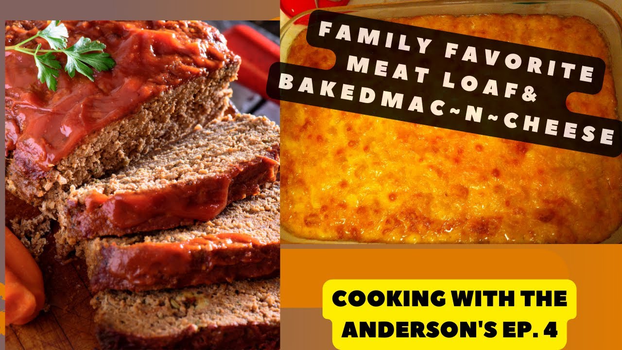 Family Favorite Meat Loaf & Baked Mac ~ N ~ Cheese / Cooking With The Anderson's Season 1  Ep 4