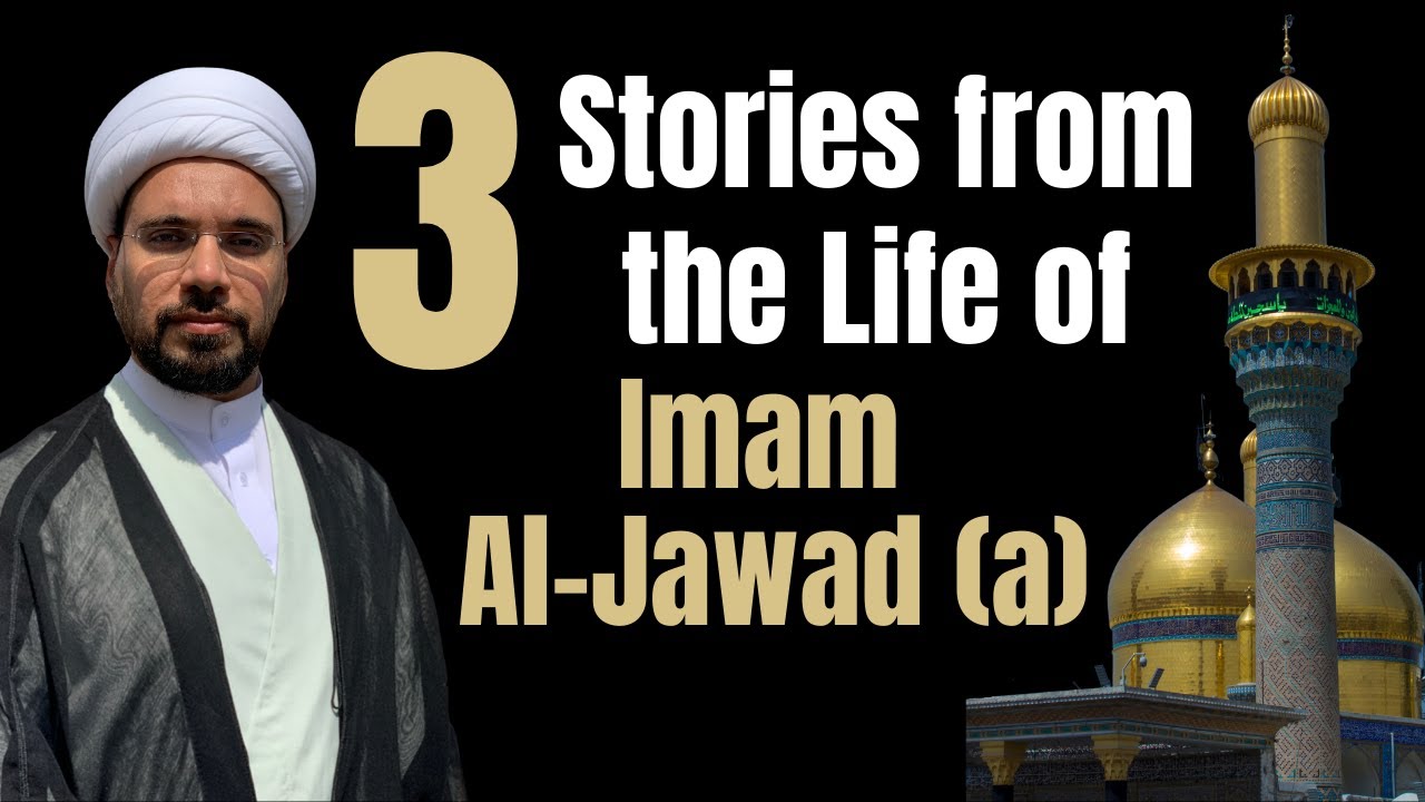 3 Stories From the Life of Imam Jawad (a) | Sh. Mohammed Al-Hilli