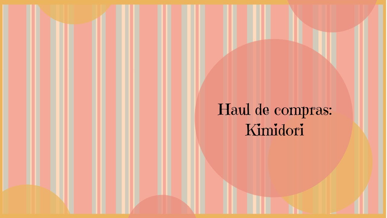 Haul de compras: Kimidori