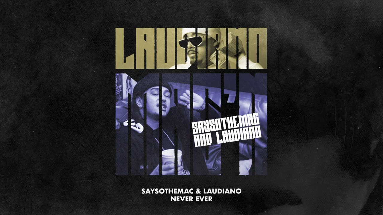 SaysoTheMac & Laudiano - Never Ever