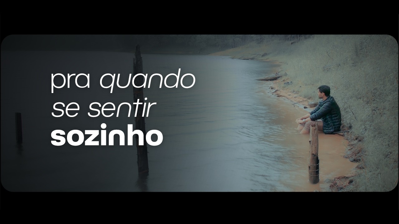 um vídeo pra quando se sentir sozinho