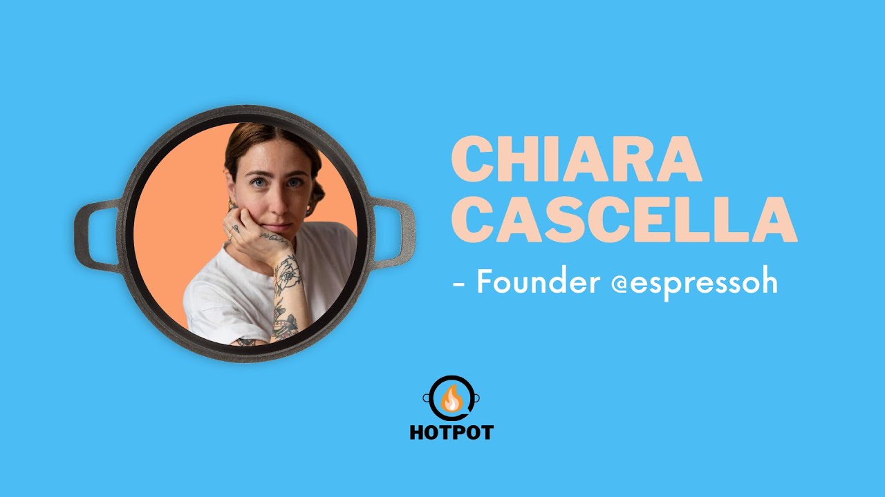 Intervista a Chiara Cascella, founder di espressoh - Hotpot Italia Podcast