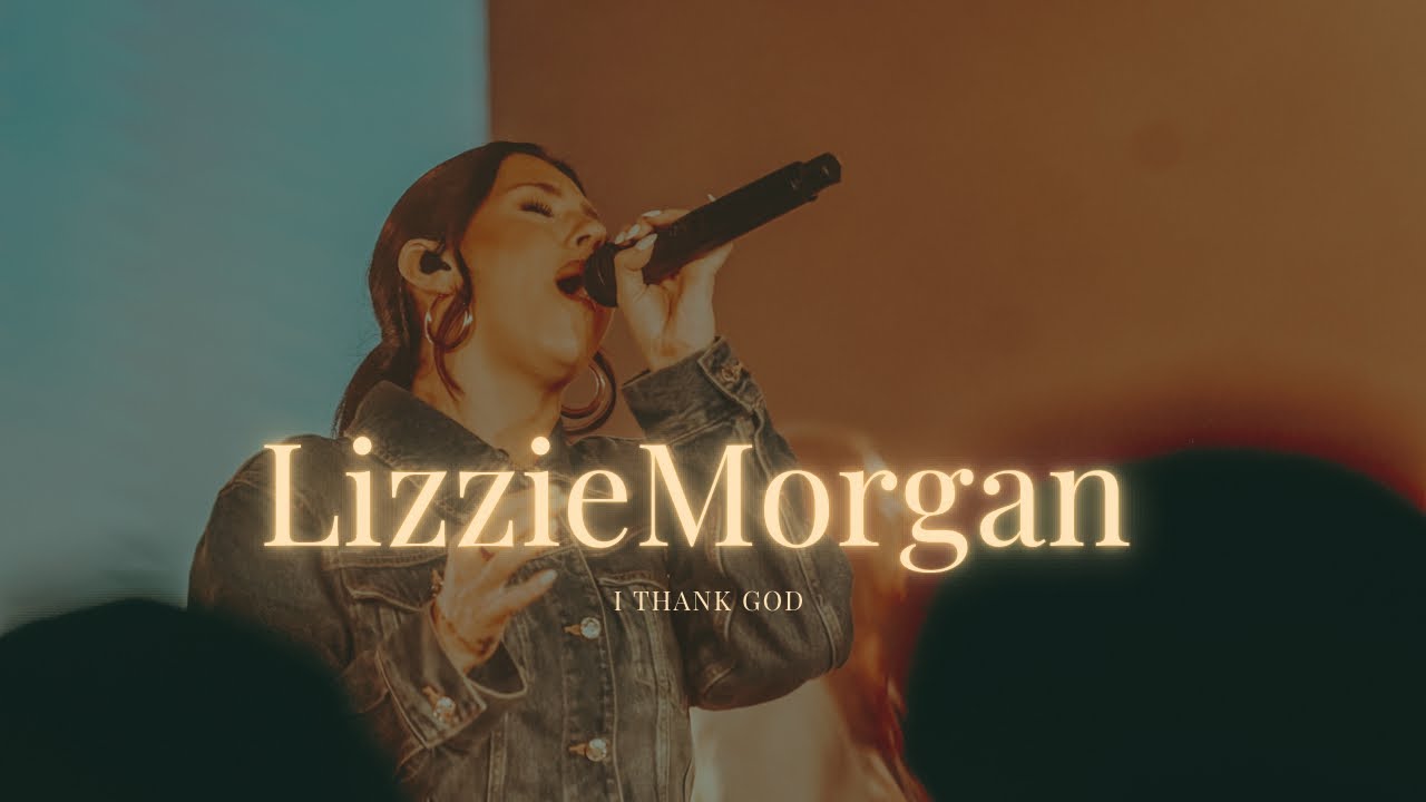 Lizzie Morgan – I Thank God (LIVE Worship Moment 🔥🙌)