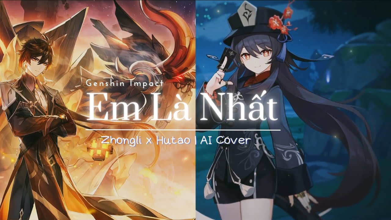 [Genshin Impact] Em Là Nhất - Zhongli x Hutao | AI Cover